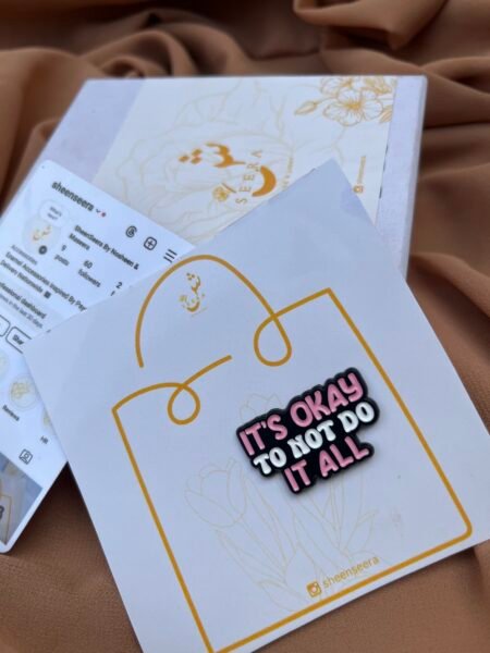 Its okay to not do it all pin